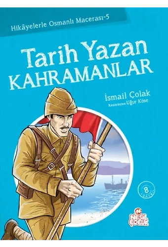 Tarih Yazan Kahramanlar / Hikayelerle Osmanlı Macerası 5