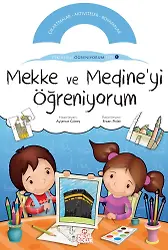 Mekke Ve Medine'yi Öğreniyorum / Etkinlikli Öğreniyorum Seti 1.Kitap
