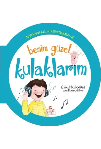 Benim Güzel Kulaklarım / Organlarımla Allah'a Şükrediyorum -5