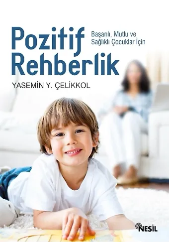 Pozitif Rehberlik Başarılı, Mutlu Ve Sağlıklı Çocuklar İçin