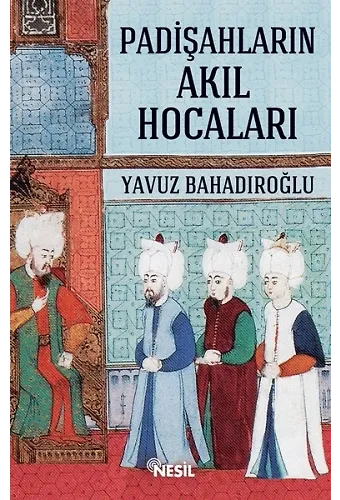 Padişahların Akıl Hocaları