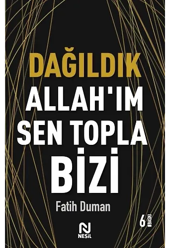 Dağıldık Allah'ım Sen Topla Bizi / Muhabbet Yazıları 1