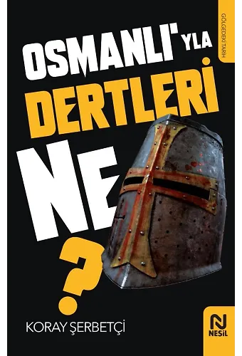 Osmanlı'yla Dertleri Ne?