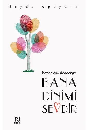 Babacığım Anneciğim Bana Dinimi Sevdir