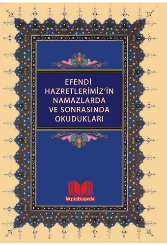 Efendi Hazretlerimiz'in Namazlarda Ve Sonrasında Okudukları