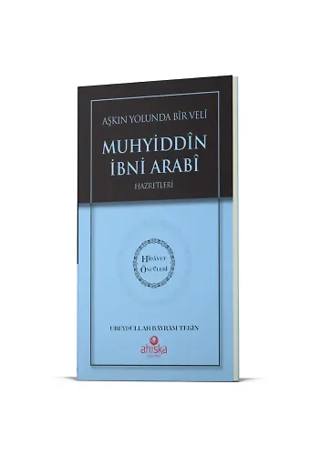Aşkın Yolunda Bir Veli Muhyiddin İbni Arabi Hz. - Hidayet