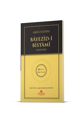 Aşkın Sultanı Beyazıdi Bistami Hz. - Hidayet Öncüleri 4