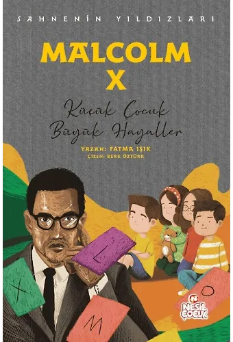 Malcolm X Sahnenin Yıldızları / Küçük Çocuk Büyük Hayaller