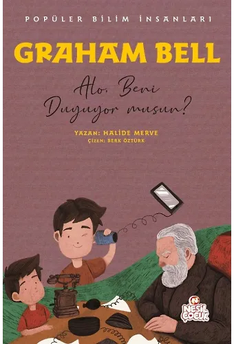 Graham Bell - Popüler Bilim İnsanları Alo, Beni Duyuyor Musun?