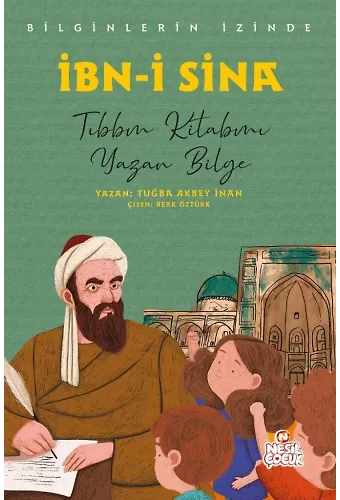 İbn-İ Sina Bilginlerin İzinde / Tıbbın Kitabını Yazan Bilge