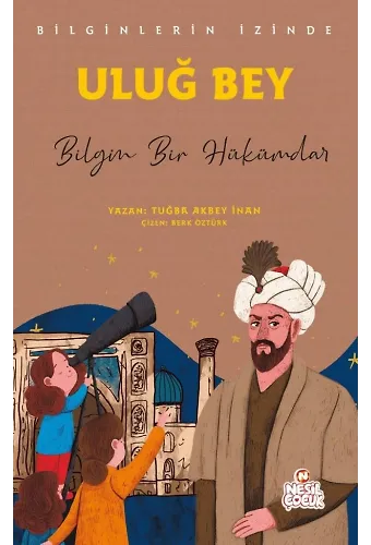 Uluğ Bey - Bilginlerin İzinde Bilgin Bir Hükümar