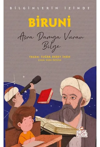 Biruni - Bilginlerin İzinde Asra Damga Vuran Bilge