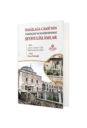 İsmaîlağa Camii'nin Tarihçesi Ve Hazîresindeki Şeyhulislamlar