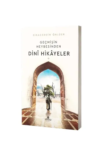 Geçmişin Heybesinden Dini Hikayeler 1. Cilt