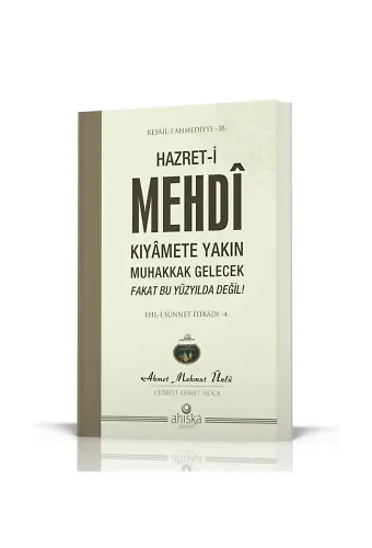 Hazret-İ Mehdi Kıyamete Yakın Muhakkak Gelecek Fakat Bu Yüzyılda Değil