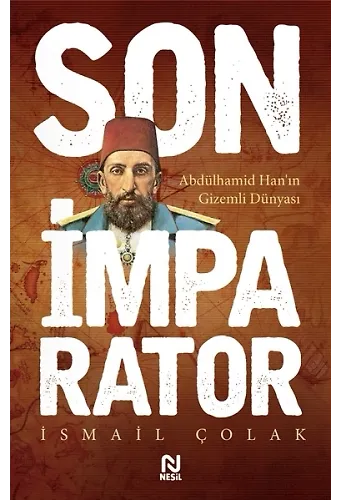 Son İmparator Abdülhamid Han'ın Gizemli Dünyası