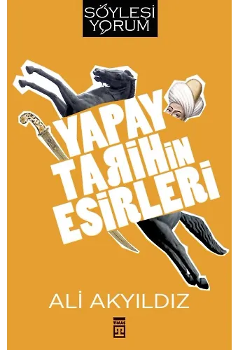 Yapay Tarihin Esirleri