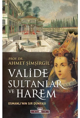 Valide Sultanlar Ve Harem