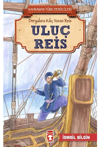 Uluç Reis - Kahraman Türk Denizcileri