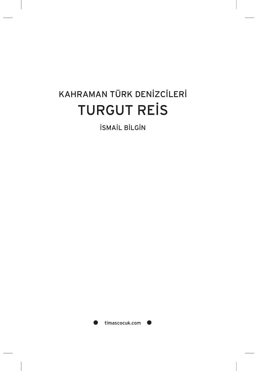 Turgut Reis - Kahraman Türk Denizcileri – Sayfa 1