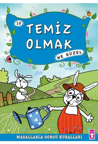Temiz Olmak Ne Güzel - Masallarla Görgü Kuralları 10