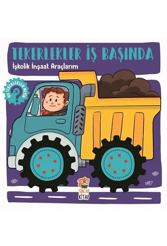 Tekerlekler İş Başında - İşkolik İnşaat Araçlarım