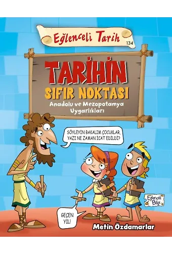 Tarihin Sıfır Noktası - Anadolu Ve Mezopotamya Uygarlıkları