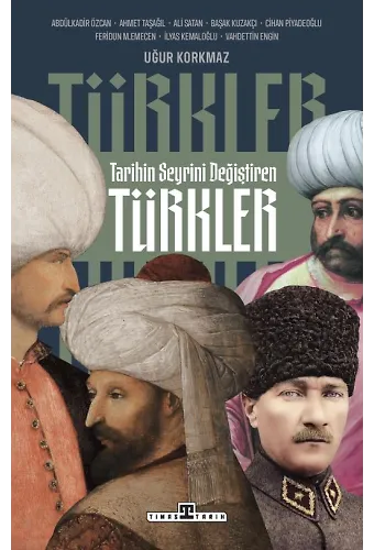 Tarihin Seyrini Değiştiren Türkler