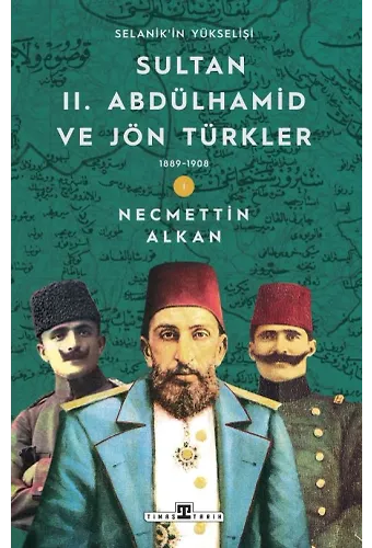 Sultan Iı. Abdülhamid Ve Jön Türkler (1889-1908) / Selanik'in Yükselişi