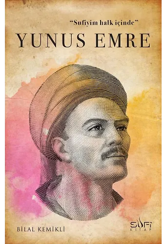 Sufiyim Halk İçinde: Yunus Emre