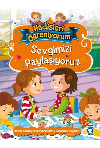 Sevgimizi Paylaşıyoruz - Hadisleri Öğreniyorum
