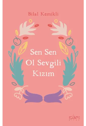 Sen Sen Ol, Sevgili Kızım