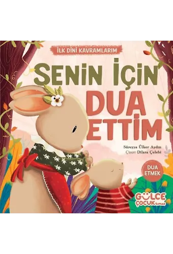 Senin İçin Dua Ettim - İlk Dini Kavramlarım (Dua Etme)