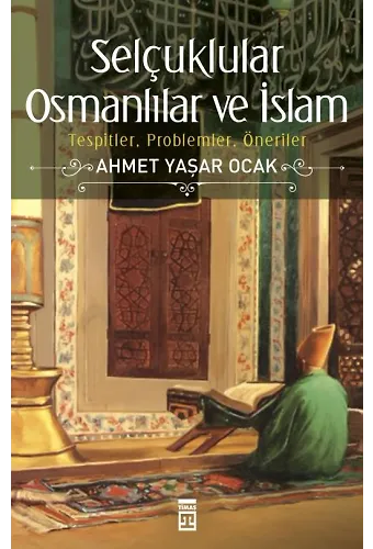 Selçuklular, Osmanlılar Ve İslam (Ciltli)