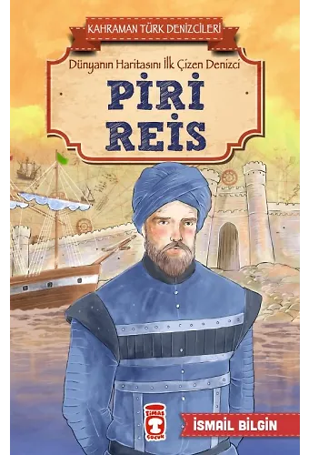 Piri Reis - Kahraman Türk Denizcileri