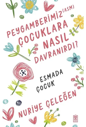 Peygamberimiz (Asm) Çocuklara Nasıl Davranırdı?