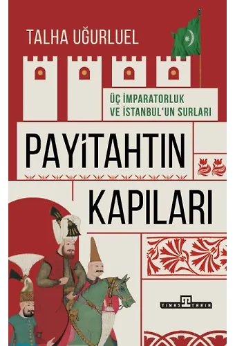 Payitahtın Kapıları / Üç İmparatorluk Ve İstanbul'un Kapıları