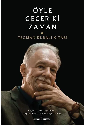 Öyle Geçer Ki Zaman / Teoman Duralı Kitabı