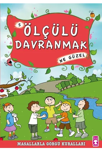 Ölçülü Davranmak Ne Güzel - Masallarla Görgü Kuralları 5