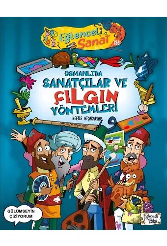 Osmanlı'da Sanatçılar Ve Çılgın Yöntemleri