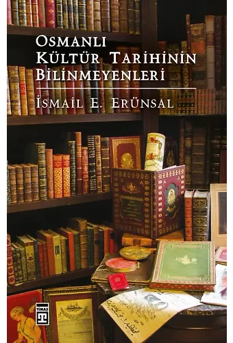 Osmanlı Kültür Tarihinin Bilinmeyenleri (Ciltli)