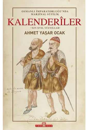 Osmanlı İmparatorluğu'nda Marjinal Sûfilik: Kalenderıler