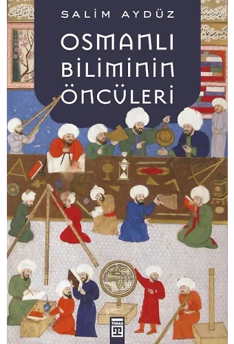 Osmanlı Biliminin Öncüleri