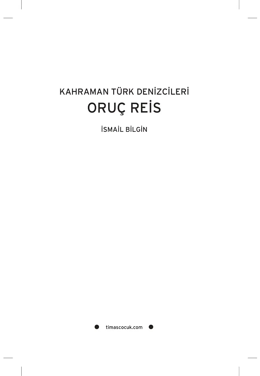 Oruç Reis - Kahraman Türk Denizcileri – Sayfa 1