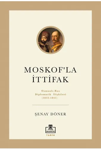Moskof'la İttifak: Osmanlı-Rus Diplomatik İlişkileri