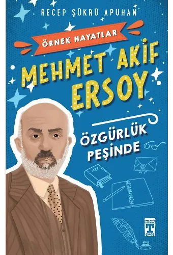 Mehmet Akif Ersoy Özgürlük Peşinde - Örnek Hayatlar