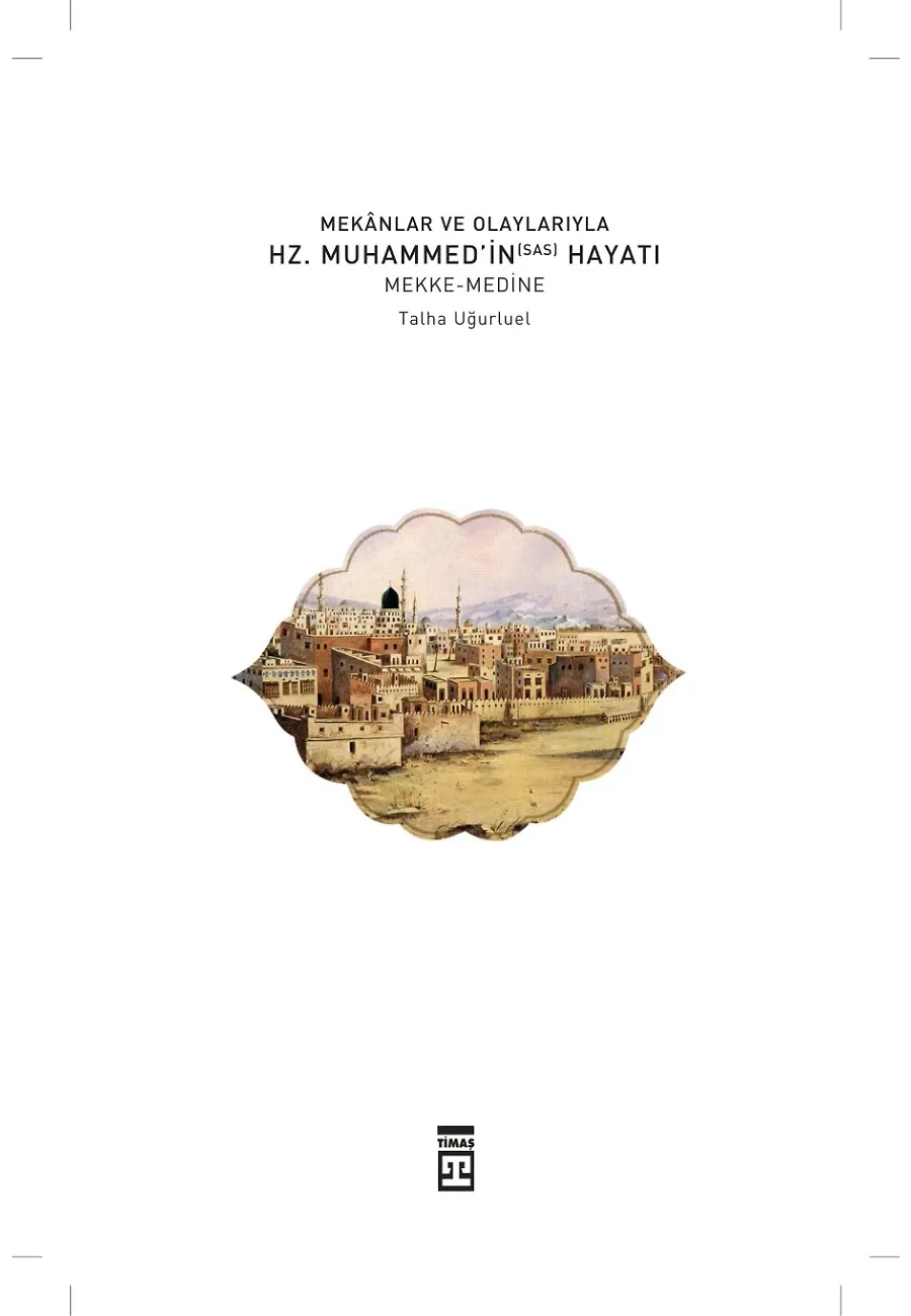 Mekanlar Ve Olaylarıyla Hz. Muhammed'in Hayatı – Sayfa 1