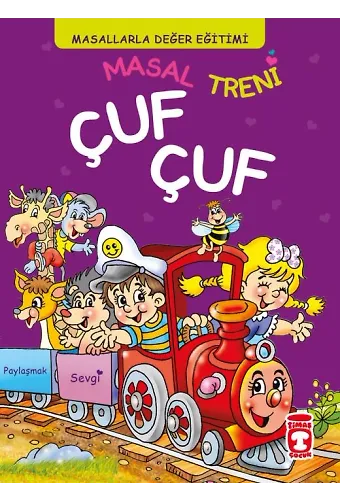 Masal Treni Çuf Çuf - Masallarla Değer Eğitimi (Fleksi Cilt)