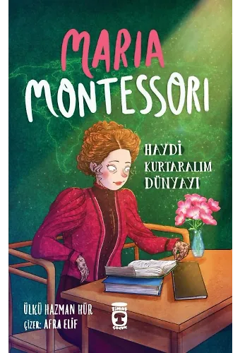 Maria Montessori - Haydi Kurtaralım Dünyayı 3