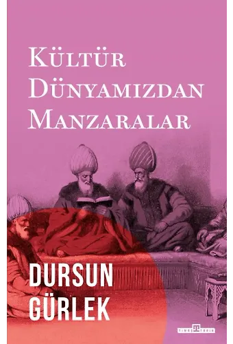 Kültür Dünyamızdan Manzaralar